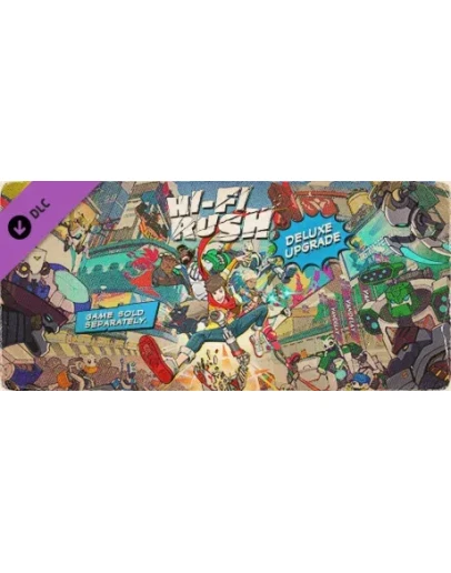 Hi-Fi RUSH Deluxe Edition Upgrade Pack (Steam Gift RU)