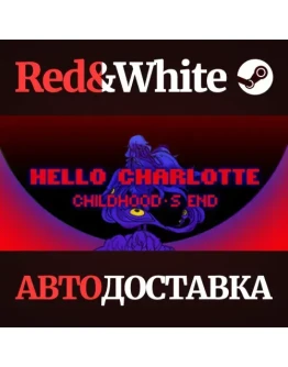 Hello Charlotte: Childhood's End * STEAMАВТОДОСТАВКА