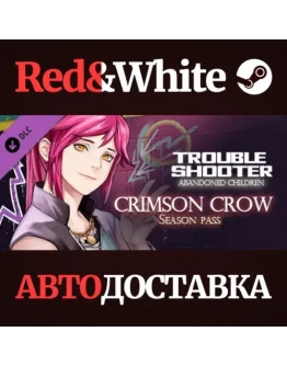 TROUBLESHOOTER: Abandoned Children - Crimson Crow DLC TROUBLESHOOTER: Abandoned Children - Crimson Crow DLC