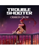 TROUBLESHOOTER: Abandoned Children - Crimson Crow - Sou TROUBLESHOOTER: Abandoned Children - Crimson Crow - Sou