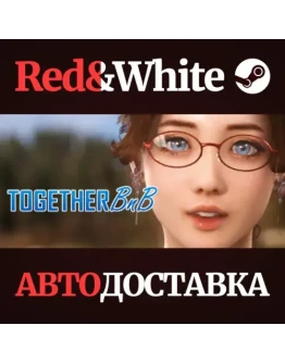 TOGETHER BnB * STEAM РОССИЯАВТОДОСТАВКА TOGETHER BnB * STEAM РОССИЯАВТОДОСТАВКА
