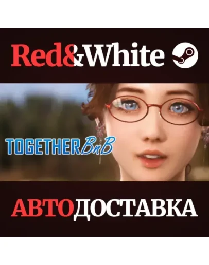 TOGETHER BnB * STEAM РОССИЯАВТОДОСТАВКА TOGETHER BnB * STEAM РОССИЯАВТОДОСТАВКА