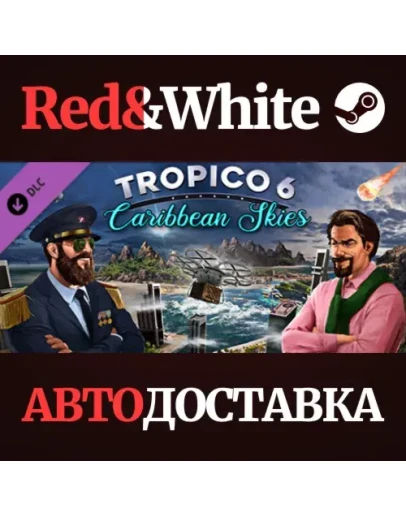 Tropico 6 - Caribbean Skies DLC * STEAMАВТОДОСТАВКА