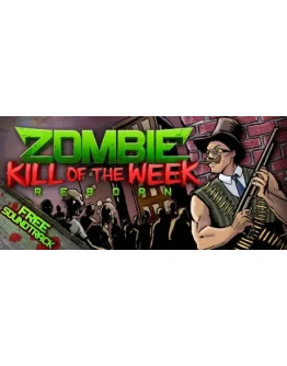 Zombie Kill of the Week - Reborn (Steam Gift RU+CIS)