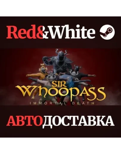 Sir Whoopass: Immortal Death * STEAMАВТОДОСТАВКА