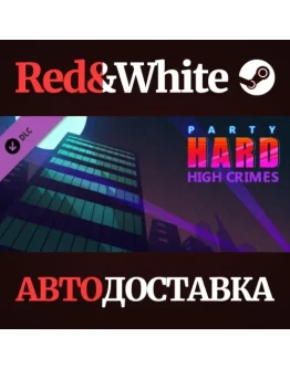 Party Hard: High Crimes DLC * STEAMАВТОДОСТАВКА