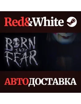 Born Into Fear * STEAM РОССИЯАВТОДОСТАВКА Born Into Fear * STEAM РОССИЯАВТОДОСТАВКА
