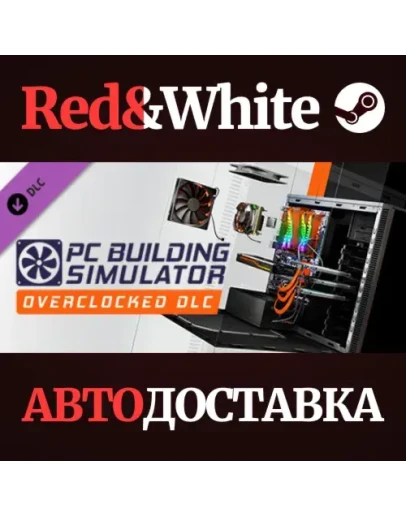 PC Building Simulator - Overclocked Edition Content (DL PC Building Simulator - Overclocked Edition Content (DL