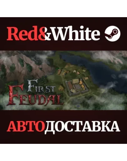 First Feudal * STEAM РОССИЯАВТОДОСТАВКА First Feudal * STEAM РОССИЯАВТОДОСТАВКА