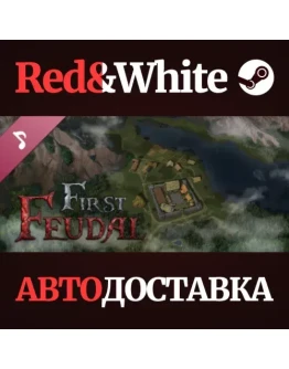 First Feudal - OST DLC * STEAM РОССИЯАВТОДОСТАВКА First Feudal - OST DLC * STEAM РОССИЯАВТОДОСТАВКА