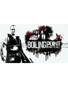 Boiling Point: Road to Hell Steam РУ+UA+KZ+СНГ