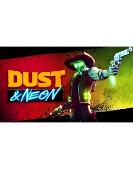 Dust &amp Neon Steam РУ+UA+KZ+СНГ