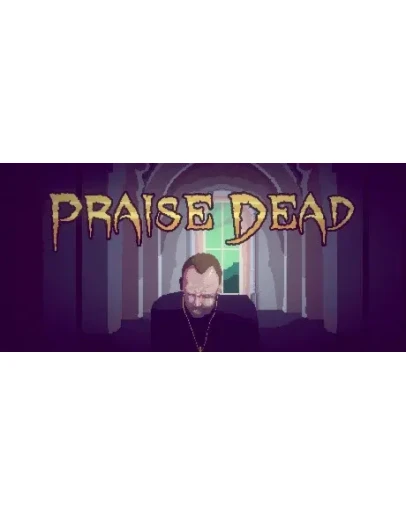 Praise Dead АВТОДОСТАВКА STEAM GIFT РОССИЯ