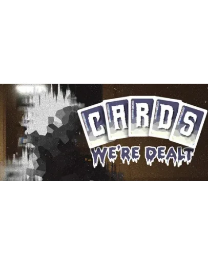 Cards We're Dealt * STEAM RU АВТО 0