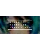 Deadeye Deepfake Simulacrum Steam РУ+UA+KZ+СНГ