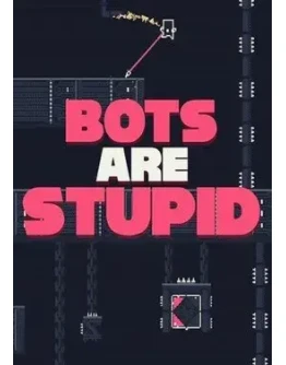 Bots Are Stupid