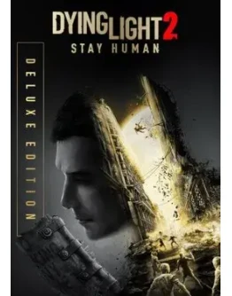 Dying Light 2: Stay Human - Deluxe Edition Dying Light 2: Stay Human - Deluxe Edition