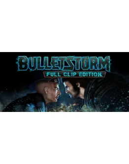 Bulletstorm: Full Clip Edition (Steam Gift Украина KZ)