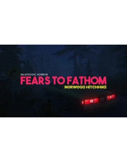 Fears to Fathom - Norwood Hitchhike Steam РУ+СНГ
