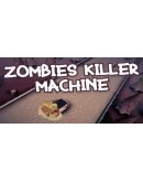 Zombies Killer Machine Steam РУ+UA+KZ+СНГ Zombies Killer Machine Steam РУ+UA+KZ+СНГ