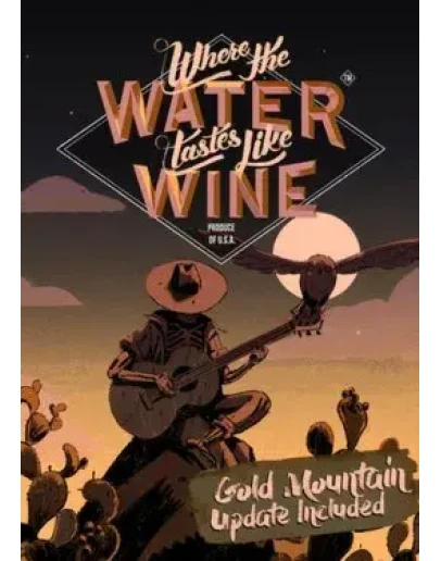 Where the Water Tastes Like Wine Where the Water Tastes Like Wine