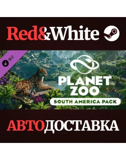 Planet Zoo: South America Pack DLC * STEAM RU Planet Zoo: South America Pack DLC * STEAM RU
