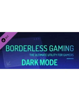 Borderless Gaming - Dark Mode DLC * STEAM РОССИЯ