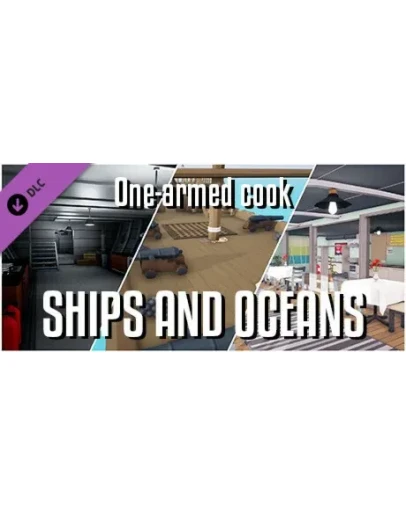 One-armed cook: Ships and oceansDLC STEAM GIFT РОССИЯ