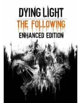 Dying Light The FollowingEnhanced EditionКлюч Steam