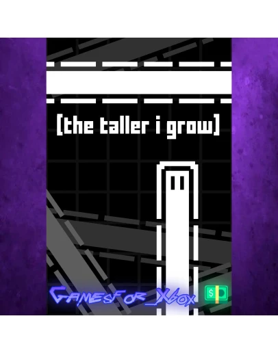 The Taller I Grow XBOX The Taller I Grow XBOX