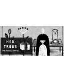 HER TREES : THE PUZZLE HOUSE (Steam Gift Россия)