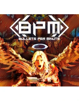 BPM: BULLETS PER MINUTE STEAM КЛЮЧ BPM: BULLETS PER MINUTE STEAM КЛЮЧ