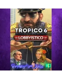 Tropico 6 - Lobbyistico XBOX DLC