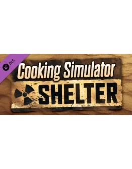 Cooking Simulator: Shelter DLC Steam Global + RU/CIS+