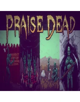 Praise Dead (Steam ключ / Весь мир) Praise Dead (Steam ключ / Весь мир)