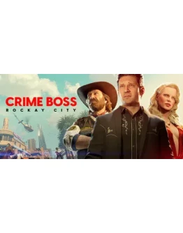 Crime Boss: Rockay CityАВТОДОСТАВКА Steam RU/BY/KZ/UA