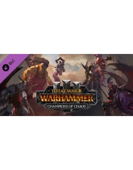 Total War: WARHAMMER III - Champions of Chaos Total War: WARHAMMER III - Champions of Chaos