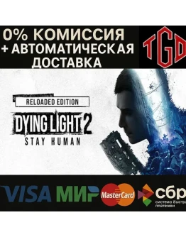 Dying Light 2: Reloaded Edition Steam RU+CN
