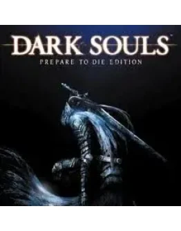 DARK SOULS: Prepare To Die Edition (РФ/СНГ/УКРАИНА)