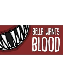 Bella Wants Blood АВТОДОСТАВКА STEAM GIFT РОССИЯ