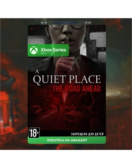 A Quiet Place: The Road Ahead (XBOX)