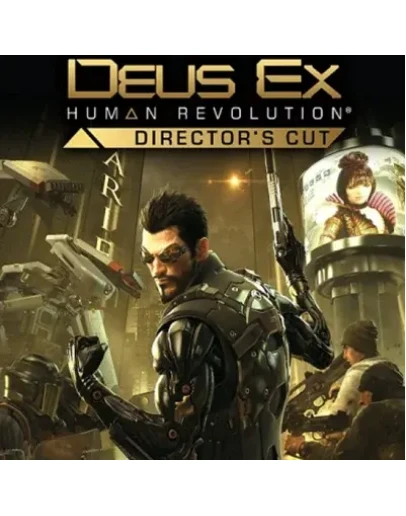 DEUS EX: HUMAN REVOLUTION DIRECTORS CUT STEAM КЛЮЧ