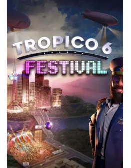 DLC Tropico 6 - Festival КЛЮЧ STEAM ВСЕ СТРАНЫ