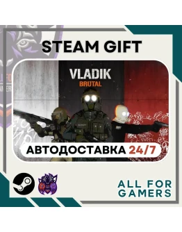 VLADiK BRUTAL Steam GIFT Авто RU
