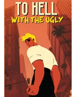 To Hell With The Ugly КЛЮЧ STEAM ВСЕ СТРАНЫ