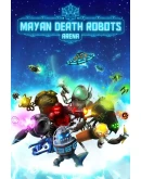 Mayan Death Robots Arena Mayan Death Robots Arena