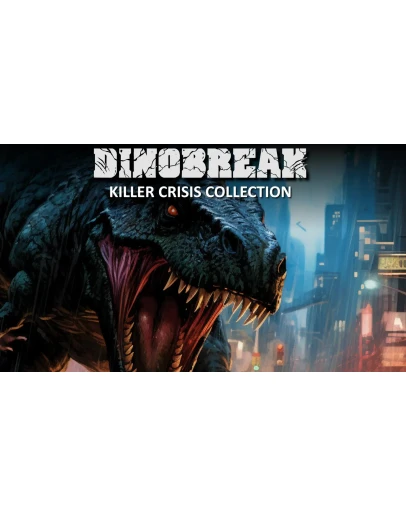 Dinobreak Killer Crisis Collection Dinobreak Killer Crisis Collection