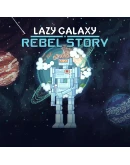 Lazy Galaxy Rebel Story