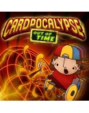 Cardpocalypse Out of Time Cardpocalypse Out of Time