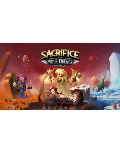 Sacrifice Your Friends